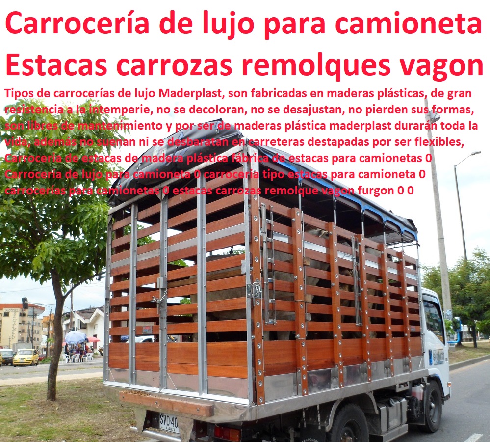 Carroceria de estacas de madera plástica fábrica de estacas para camionetas 0 Carrocería de lujo para camioneta 0 carroceria tipo estacas para camioneta 0 carrocerías para camionetas 0 estacas carrozas remolque vagon furgon 0 0 Carroceria de estacas de madera plástica fábrica de estacas para camionetas 0 Carrocería de lujo para camioneta 0 carroceria tipo estacas para camioneta 0 carrocerías para camionetas 0 estacas carrozas remolque vagon furgon 0 0